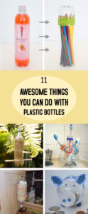11 Awesome Things You Can Do with Plastic Bottles