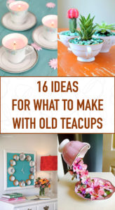 16 Ideas for What to Make with Old Teacups
